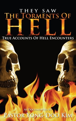 They Saw the Torments of Hell: True Accounts of Hell Encounters - Kim, Yong-Doo