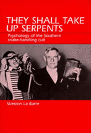 They Shall Take Up Serpents: Psychology of the Southern Snake-Handling Cult