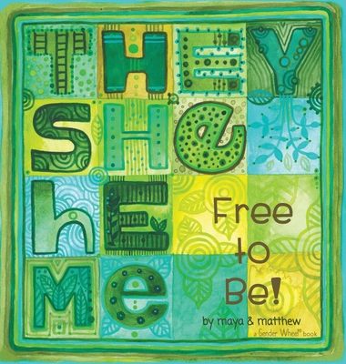 They She He Me: Free to Be! - Gonzalez, Maya, and Sg, Matthew