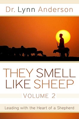 They Smell Like Sheep, Volume 2: Leading with the Heart of a Shepherd - Anderson, Lynn, Dr.