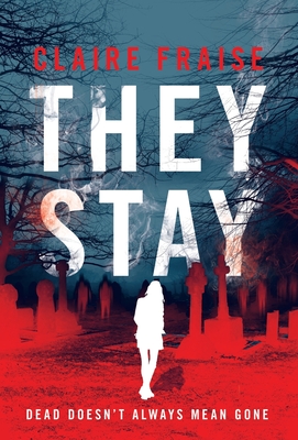 They Stay: A Suspenseful Young Adult Supernatural Mystery - Fraise, Claire