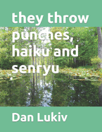 they throw punches, haiku and senryu