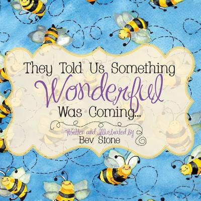 They Told Us Something Wonderful Was Coming - Stone, Bev