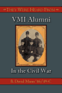 They Were Heard from: VMI Alumni in the Civil War