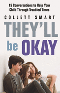 They'll Be Okay: 15 Conversations to Help Your Child Through Troubled Times