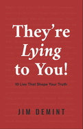 They're Lying to You: 10 Lies That Shape Your Truth