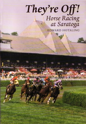 They're Off!: Horse Racing at Saratoga - Hotaling, Ed