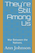 They're Still Among Us: War Between the Nations.