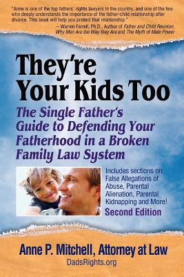 They're Your Kids Too: The Single Father's Guide to Defending Your Fatherhood in a Broken Family Law System - Mitchell Esq, Anne P