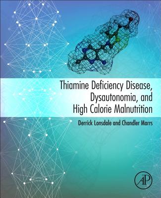 Thiamine Deficiency Disease, Dysautonomia, and High Calorie Malnutrition - Lonsdale, Derrick, and Marrs, Chandler