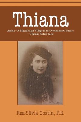 Thiana: AVDELA-A Macedonian Village in the Northwestern Greece-Thiana's Native Land - Costin, P E Rea-Silvia