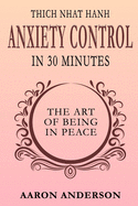Thich Nhat Hahn Anxiety Control in 30 Minutes