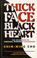 Thick Face, Black Heart: The Asian Path to Thriving, Winning and Succeeding