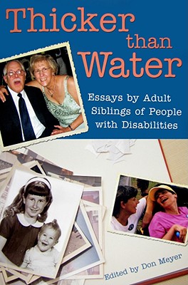 Thicker Than Water: Essays by Adult Siblings of People with Disabilities - Meyer, Don (Editor)