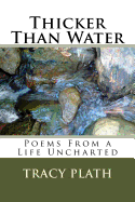 Thicker Than Water: Poems from a Life Uncharted