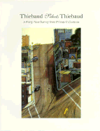 Thiebaud Selects Thiebaud: A Forty-Year Survey from Private Collections