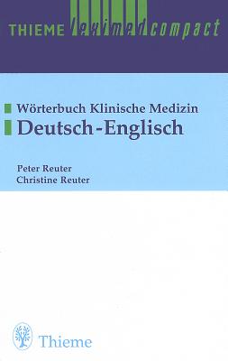 Thieme Leximed Compact Worterbuch Klinische Medizin: Deutsch-English - Reuter, Peter, and Reuter, Christine