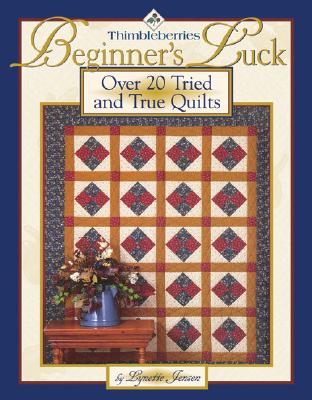 Thimbleberries Beginner's Luck: Over 20 Tried and True Quilts - Jensen, Lynette