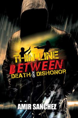 Thin Line Between Death and Dishonor - Sanchez, Amir