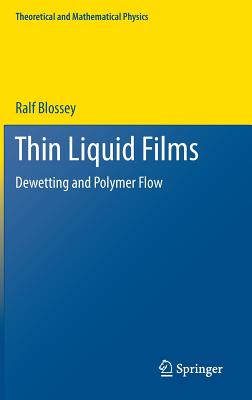 Thin Liquid Films: Dewetting and Polymer Flow - Blossey, Ralf