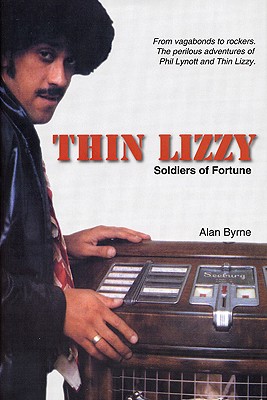 Thin Lizzy: Soldiers of Fortune - Byrne, Alan