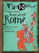 Things about Ancient Rome: You Wouldn't Want to Know!
