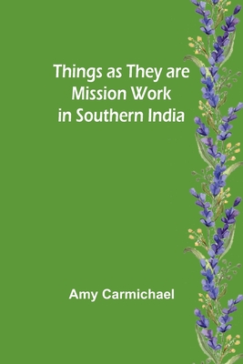 Things as they are Mission work in Southern India - Carmichael, Amy