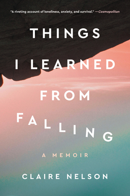 Things I Learned from Falling: A Memoir - Nelson, Claire