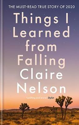 Things I Learned from Falling: The must-read true story - Nelson, Claire