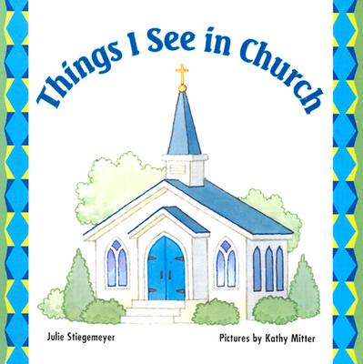 Things I See in Church - Stiegemeyer, Julie