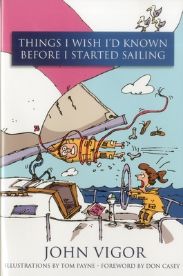 Things I Wish I'd Known Before I Started Sailing - Vigor, John