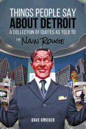Things People Say about Detroit: A Collection of Quotes as Told to the Nain Rouge
