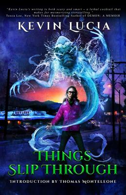 Things Slip Through - Lucia, Kevin, and Monteleone, Thomas F (Introduction by)