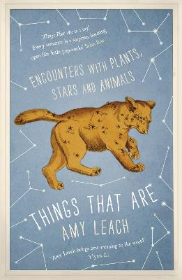 Things That Are: Encounters with Plants, Stars and Animals - Leach, Amy