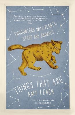 Things That Are: Encounters with Plants, Stars and Animals - Leach, Amy