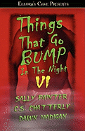 Things That Go Bump in the Night VI