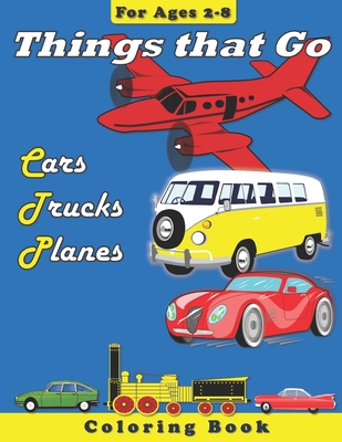 Things that Go: Cars, Trucks, Planes: Coloring Book for Children Ages 2-8 - Designs, Lg (Contributions by), and Gromov, Leyla V