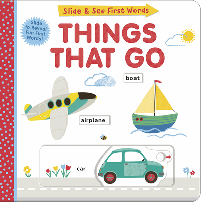 Things That Go: Slide and See First Words - Hughes, Helen