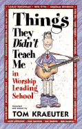 Things They Didn't Teach Me in Worship Leading School