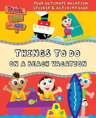 Things to Do on a Beach Vacation: Your Ultimate Vacation Sticker & Activity Book - Igloobooks