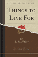 Things to Live for (Classic Reprint)