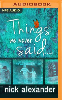 Things We Never Said - Alexander, Nick, and Church, Imogen (Read by)