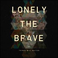 Things Will Matter [Deluxe Edition] - Lonely the Brave