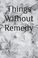 Things Without Remedy