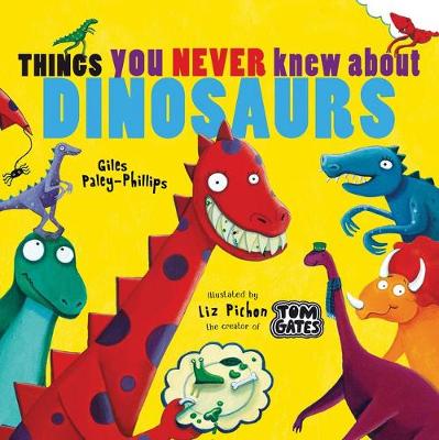 Things You Never Knew About Dinosaurs - Paley-Phillips, Giles