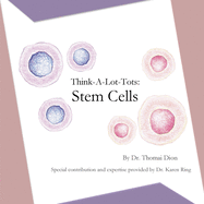 Think-A-Lot-Tots: Stem Cells: Science Books for Babies, Toddlers and Kids
