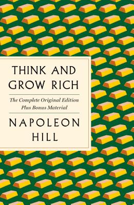 Think and Grow Rich: The Complete Original Edition Plus Bonus Material: (A GPS Guide to Life) - Hill, Napoleon
