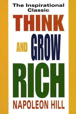 Think and Grow Rich: The Inspirational Classic - Hill, Napoleon