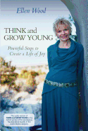 Think and Grow Young: Powerful Steps to Create a Life of Joy