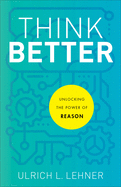 Think Better: Unlocking the Power of Reason